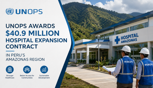 UNOPS Awards $40.9 Million Hospital Expansion Contract in Peru’s Amazonas Region